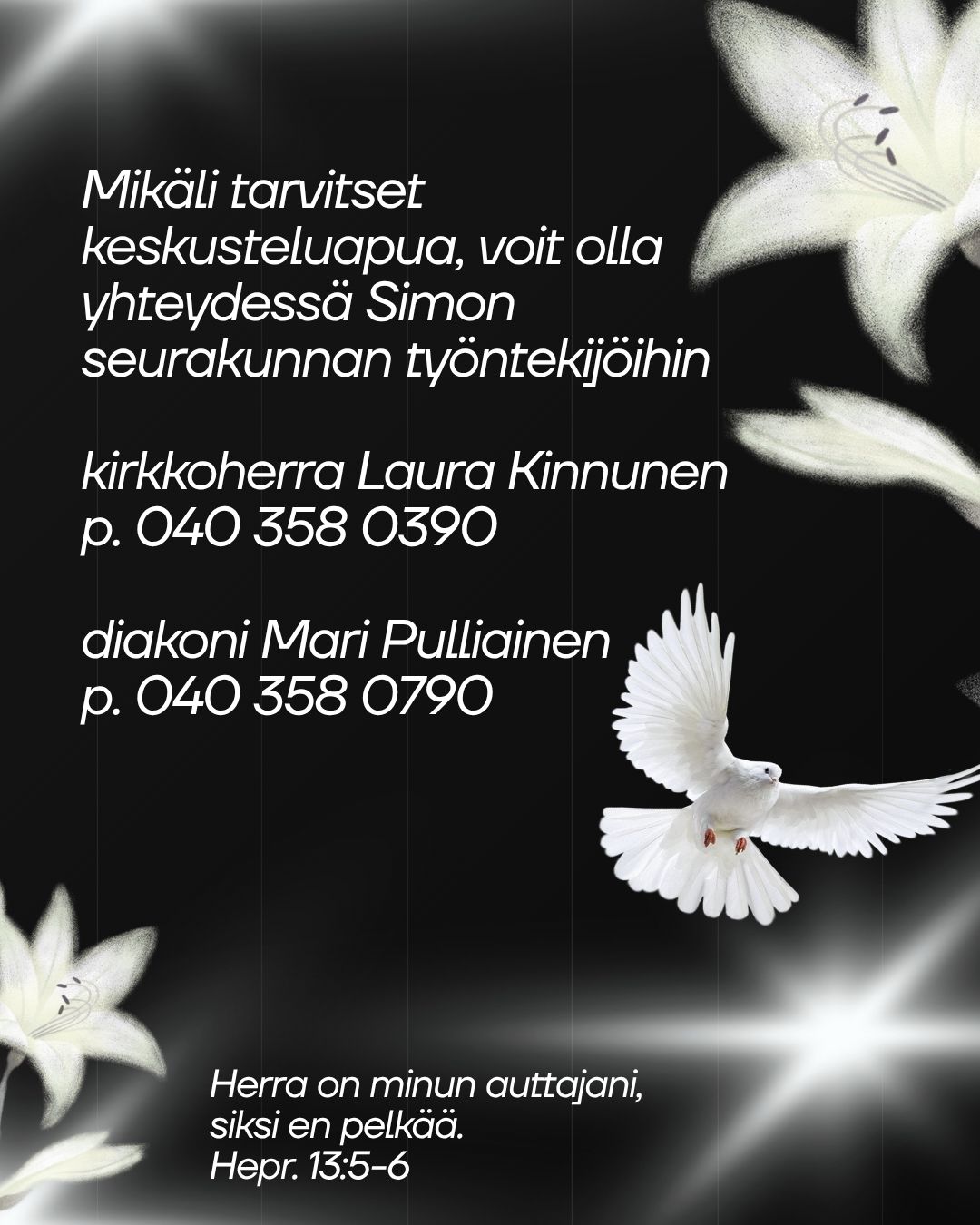 Mikäli tarvitset keskusteluapua, voit olla yhteydessä Simon seurakunnan kirkkoherraan tai diakoniin